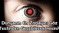 Dünyanın En Zorlayıcı Göz Testinden Geçebilecek misin?