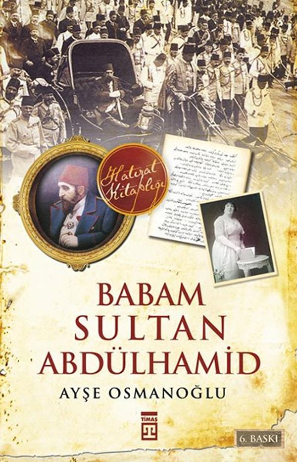 15. Babam Sultan Abdülhamid, Ayşe Osmanoğlu, Timaş Yayınları
