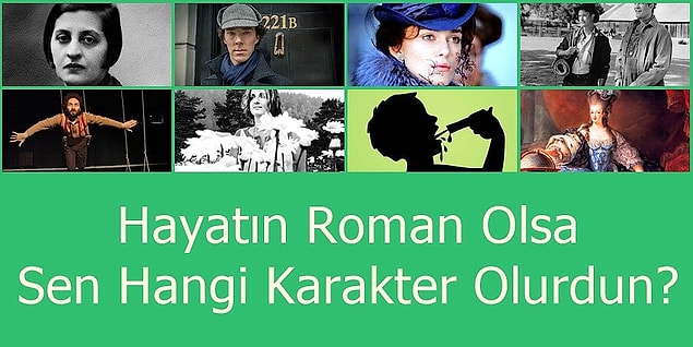11. Hayatın Roman Olsa Sen Hangi Karakter Olurdun?