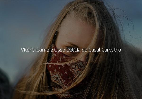 Senin adın "Vitória Carne e Osso Delícia do Casal Carvalho"