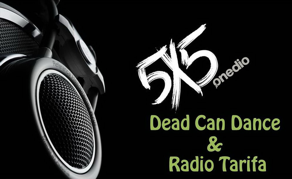 Onedio ile Müzik Keşfi 5x5: Dead Can Dance & Radio Tarifa