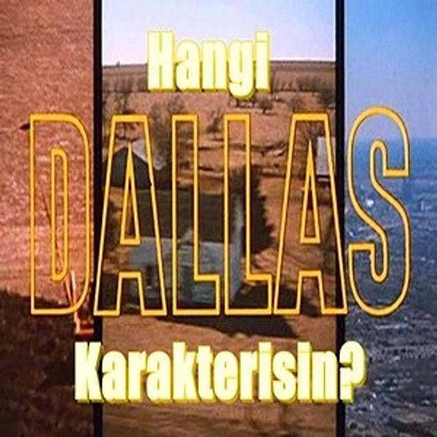 6. Hangi Dallas Karakterisin?