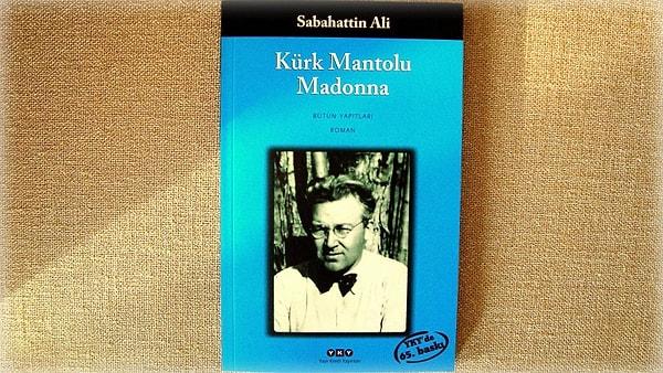 Kürk Mantolu Madonna Sabahattin Ali’nin 1943 yılında kaleme aldığı romanıdır.