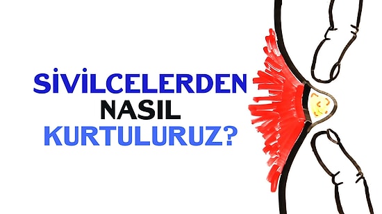 Sivilceler Neden Ortaya Çıkarlar ve Onlardan Nasıl Kurtuluruz?