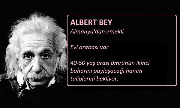 2. İzafiyeti çözen ama ilişkileri çözemeyen Einstein programa deney amaçlı katılır, sonra gönlünü Manisalı öğretmen emeklisi Mukaddes Hanım'a kaptırırdı.