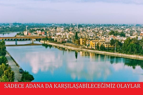 Sadece güzel şehrimiz Adana'da karşılaşabileceğimiz olaylar :)