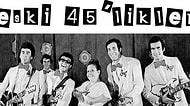 Hangi 45'lik Şarkısı Seni Anlatıyor?