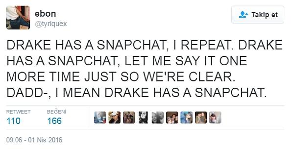 Evet anladık, belli ki Drake'in Snapchat'i varmış.