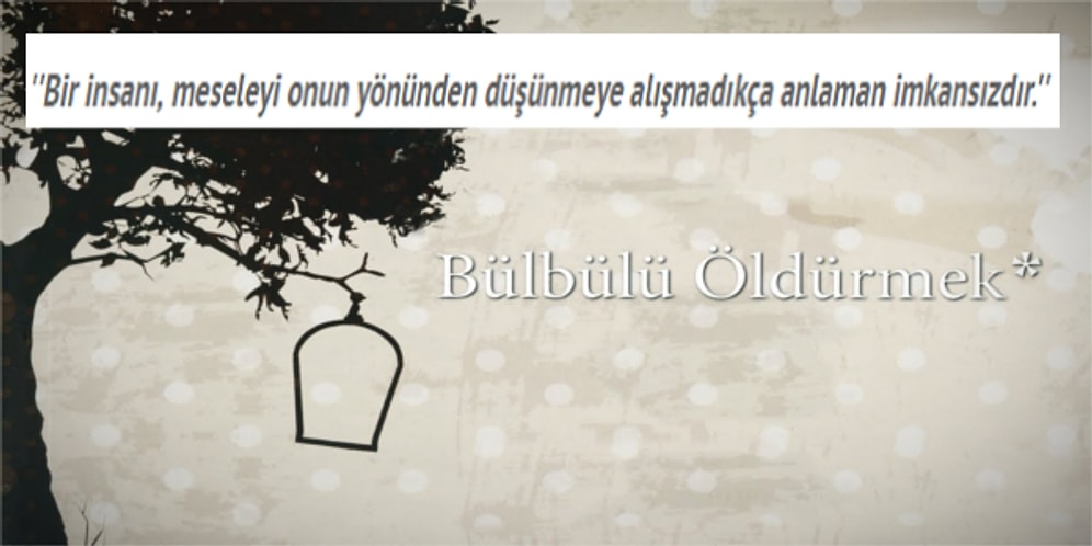 Ön Yargıyı ve Eşitsizliği Samimi Şekilde Anlatan Bülbülü Öldürmek'ten 19 Ders Gibi Alıntı