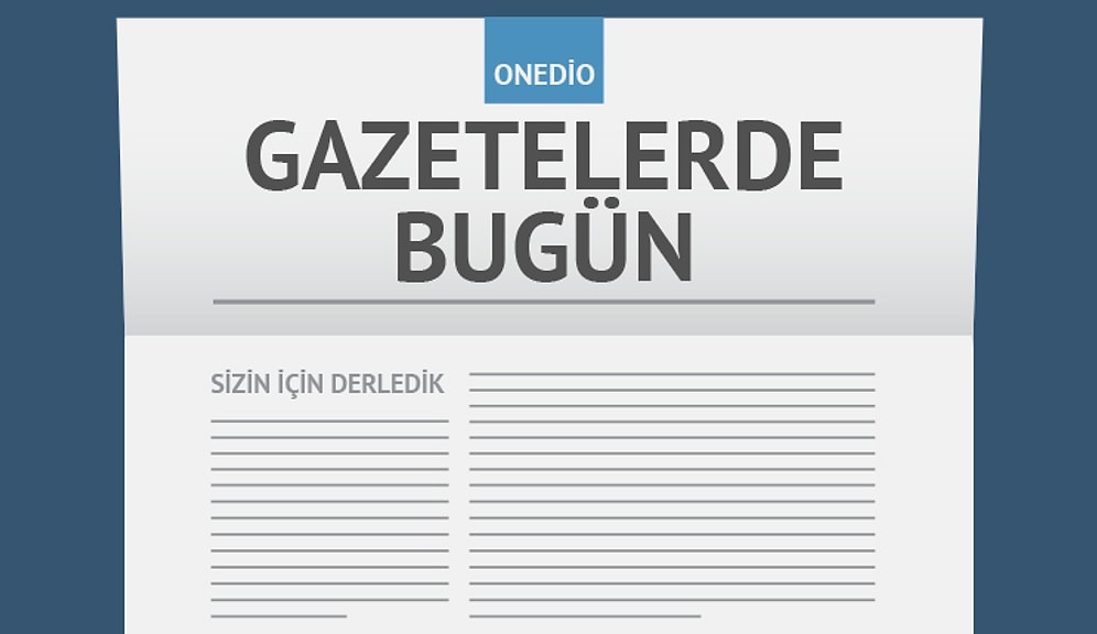 Gazetelerde Bugün | 11 Mayıs Çarşamba