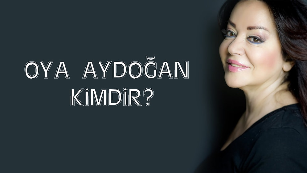 Oya Aydoğan Kimdir?