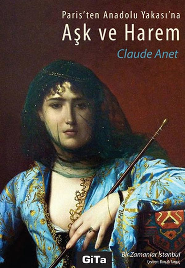 13. Paris'ten Anadolu Yakasına Aşk ve Harem - Claude Anet