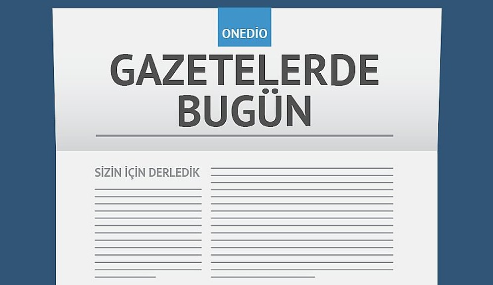 Gazetelerde Bugün | 28 Mayıs Cumartesi