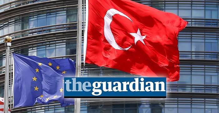 Guardian: ‘Türkiye'nin AB Üyeliği Yakın Gelecekte Olası Değil’