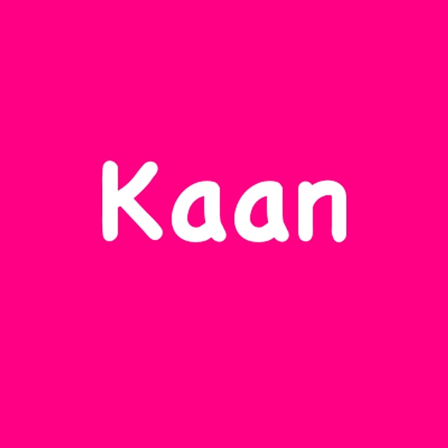 Kaan!