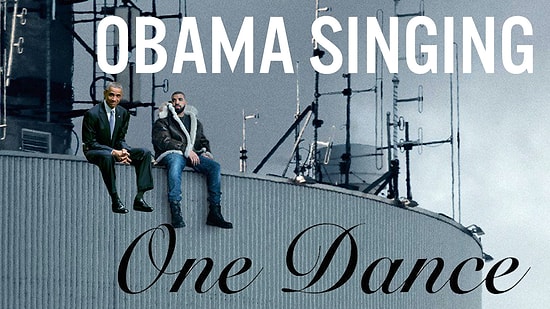 Sempatik Başkan Barack Obama, Drake'in "One Dance" Şarkısını Söylerse