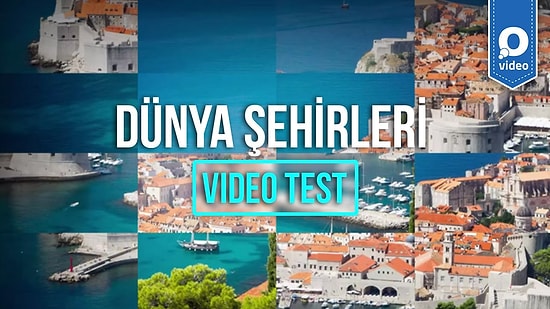 Video Test: Dünya Şehirlerini Bilebilecek misin?