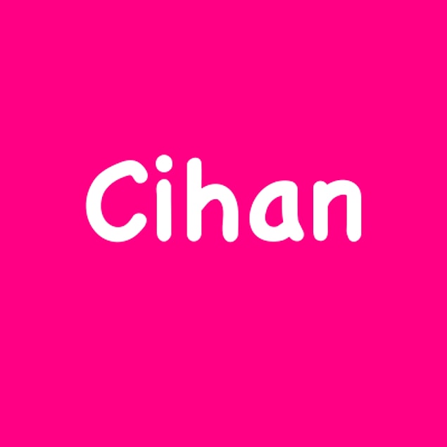 Cihan!