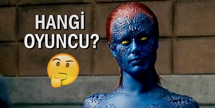 Makyaj, Maske ve Efektlerin Ardındaki Oyuncuları Ne Kadar İyi Tanıyorsun?