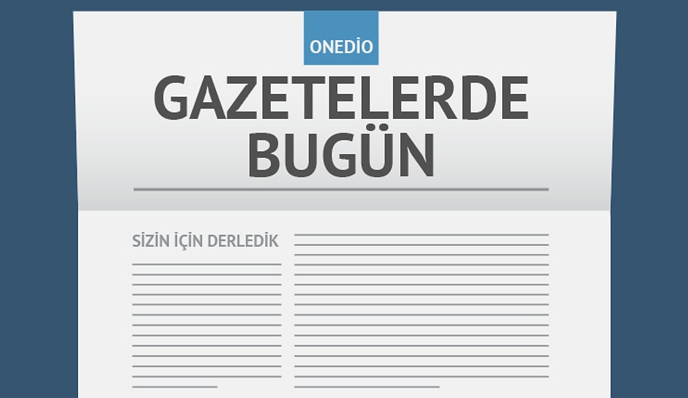 Gazetelerde Bugün | 26 Temmuz Salı