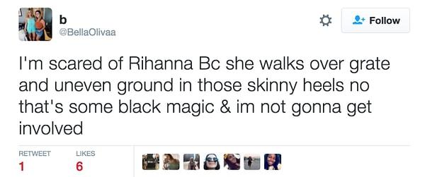 'Rihanna'dan korkuyorum çünkü o ince topuklarla o mazgaldan ve eğri büğrü yerlerden geçiyor, bu bir kara büyü & hiç bulaşmak istemiyorum'