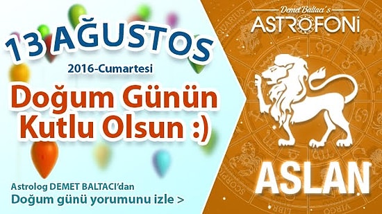 DOĞUM GÜNÜN KUTLU OLSUN Bugün 13 Ağustos 2016 Cumartesi