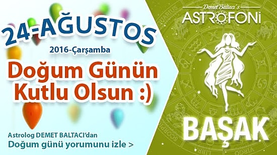 DOĞUM GÜNÜN KUTLU OLSUN Bugün 24 Ağustos 2016 Çarşamba