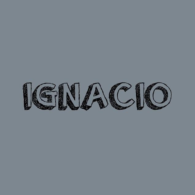 It's "Ignacio"
