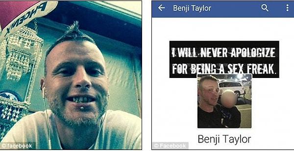 Benjamin Taylor'ın Facebook sayfasındaki fotoğraflar ise dehşet verici oldu: Kapak fotoğrafında "Bir seks manyağı olduğum için asla özür dilemeyeceğim" yazıyordu.