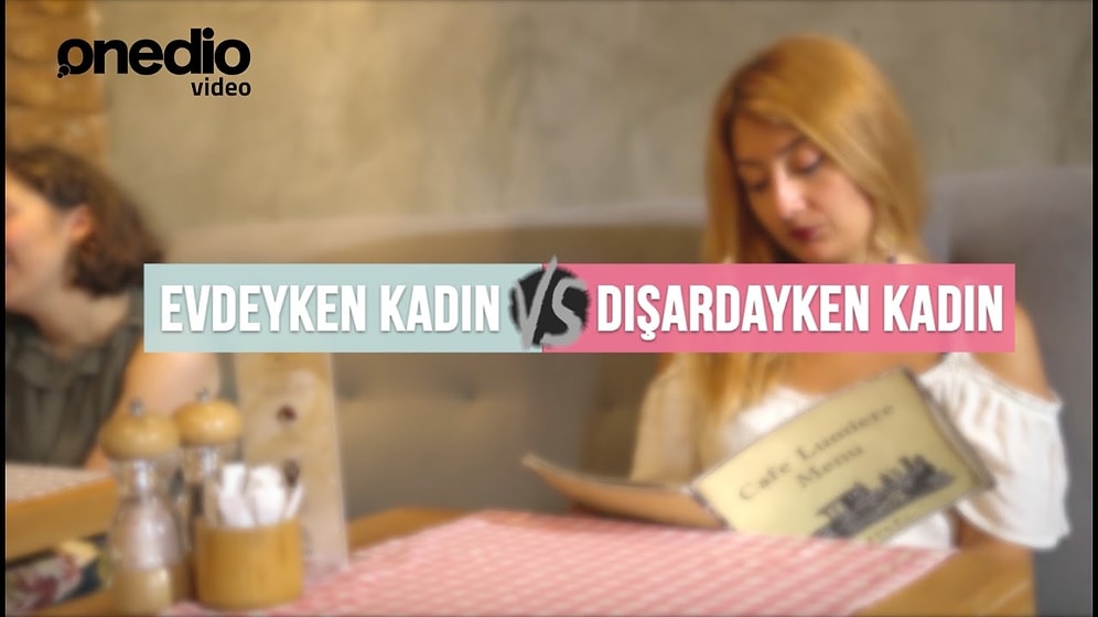 Evdeyken Kadın vs Dışardayken Kadın