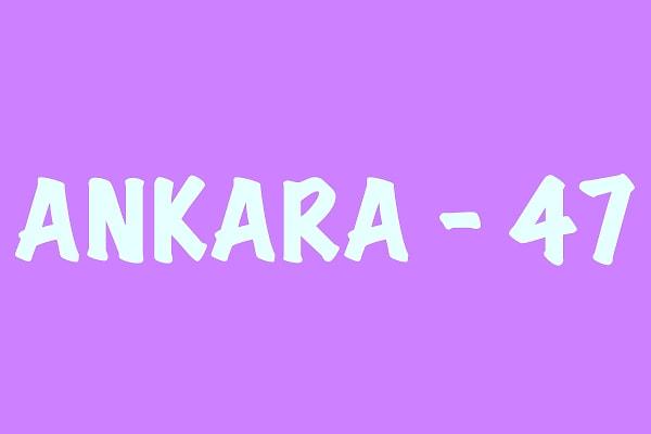 Ankara - 47!