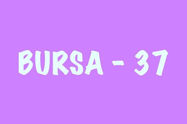Bursa -37!
