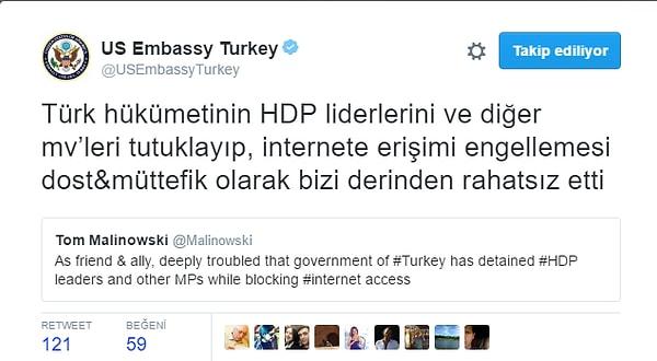 "Türk hükümetinin HDP liderlerini ve diğer mv’leri tutuklayıp, internete erişimi engellemesi dost&müttefik olarak bizi derinden rahatsız etti."