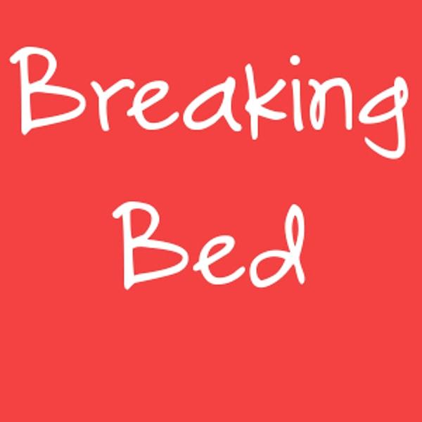 Breaking Bed!