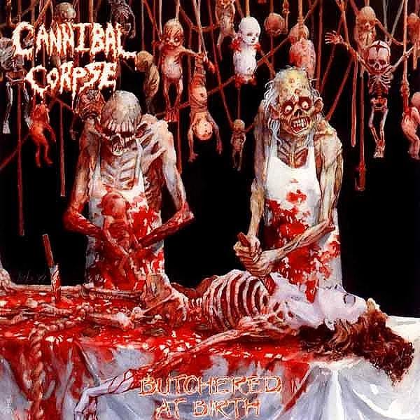 16. Cannibal Corpse - Butchered at Birth