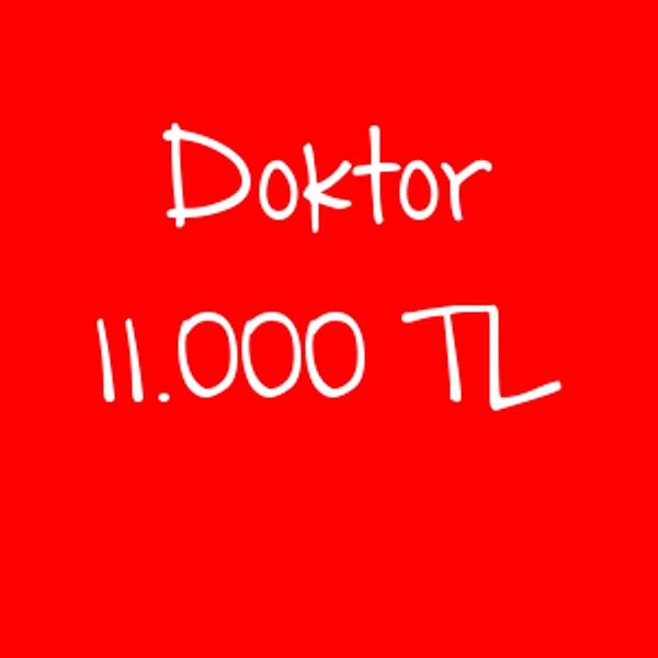 Doktor 11.000 TL!