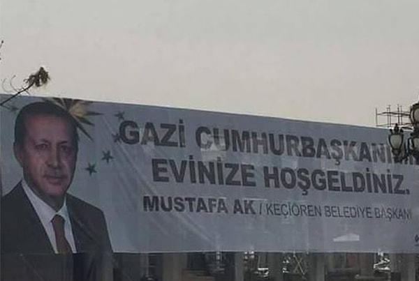 Keçiören Belediye Başkanı Mustafa Ak, Cumhurbaşkanı Erdoğan'ı 'Gazi Cumhurbaşkanımız Evinize Hoşgeldiniz' pankartıyla karşıladı