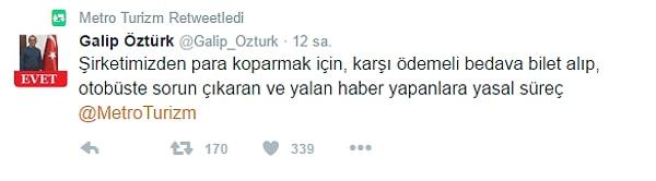 Metro Turizm'den ise bir açıklama gelmedi ancak resmi Twitter hesabından Galip Öztürk'ün bu tweetini rt ettiği görüldü...