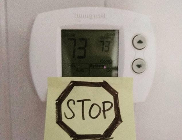 5. If somebody wants to drop the temperature on the heater, you take it personally.