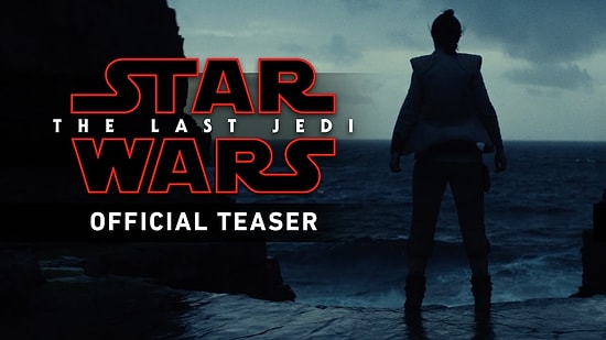 Star Wars: The Last Jedi'den İlk Fragman Yayınladı!