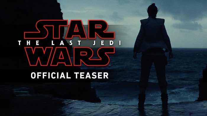 Star Wars: The Last Jedi'den İlk Fragman Yayınladı!