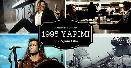 Sinemanın En Güzel Yıllarından Biri Olan 1995'te Yayınlanmış 55 Harika Film