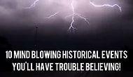10 Mind Blowing Historical Events You'll Have Trouble Believing! 😱
