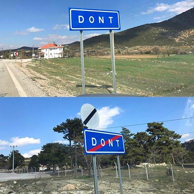 Fethiye-Antalya Karayolu'nun 60. ve 65. kilometreleri arasındaki mahallenin giriş ve çıkışlarındaki levhalarda ilginç bir isim yazılı: Dont