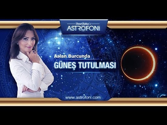 Aslan Burcunda Güneş Tutulması 21 Ağustos 2017, Astroloji, Burçlar