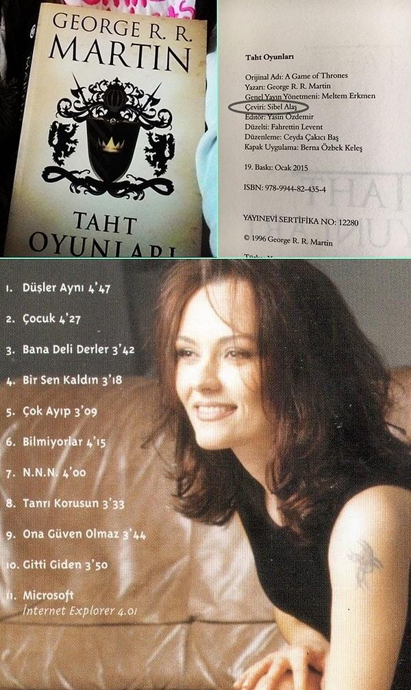 15. Game of Thrones kitaplarını Türkçeye çeviren ismi çoğumuz tanıyoruz aslında, özellikle de 90'lar nesli iyi bilir: Şarkıcı Sibel Alaş.