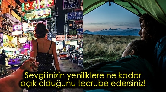 Yol Arkadaşım! Sevgilinizle Seyahate Çıkarak Onu Daha İyi Tanıyabileceğinizin 13 Kanıtı
