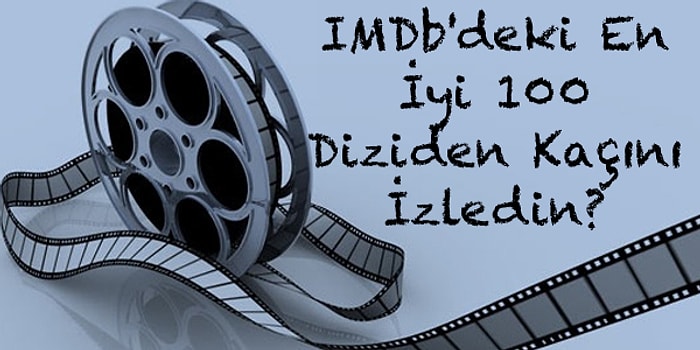 IMDb'deki En İyi 100 Diziden Kaçını İzledin?