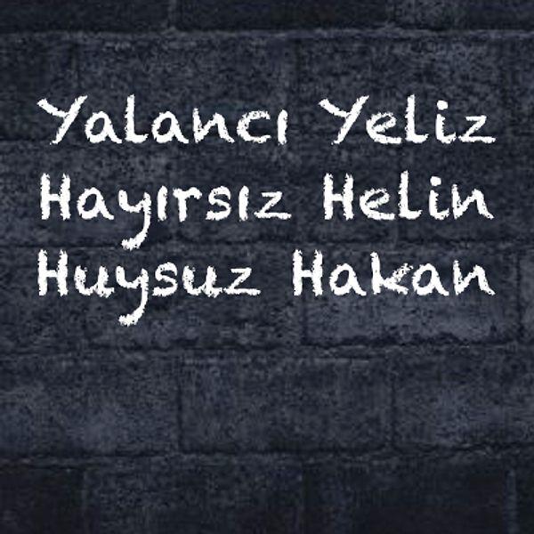 Yeliz - Helin - Hakan!
