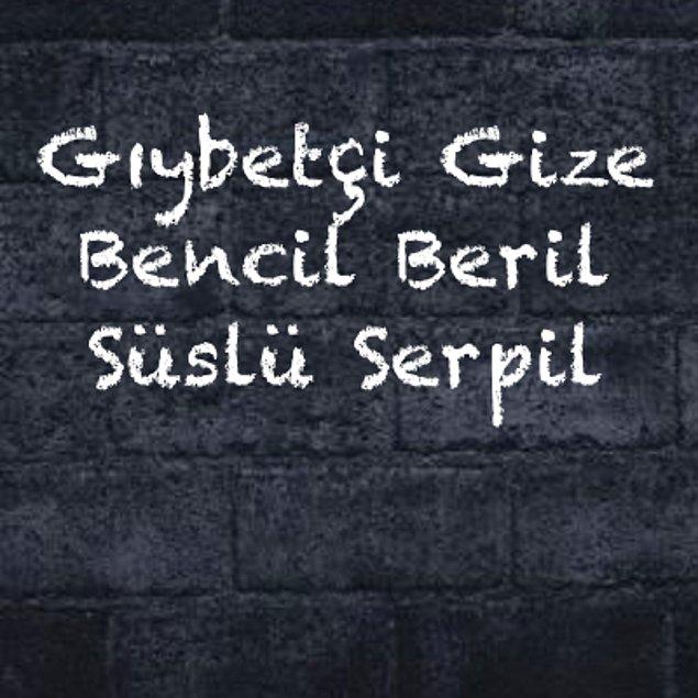 Gize - Beril - Serpil!
